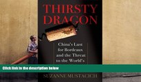 Download  Thirsty Dragon: China s Lust for Bordeaux and the Threat to the World s Best Wines