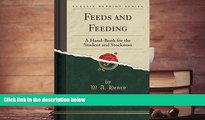 Read  Feeds and Feeding: A Hand-Book for the Student and Stockman (Classic Reprint)  Ebook READ
