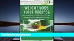 Read Online Weight Watchers Ultimate: Over 300 Weight Loss Recipes   Juicing Diet To Get In Shape