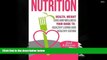 Read Online Nutrition: Health, Weight Loss and Wellness: Your Guide to: Healthy Living and Healthy