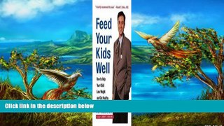 Download [PDF]  Feed Your Kids Well: How to Help Your Child Lose Weight and Get Healthy For Kindle