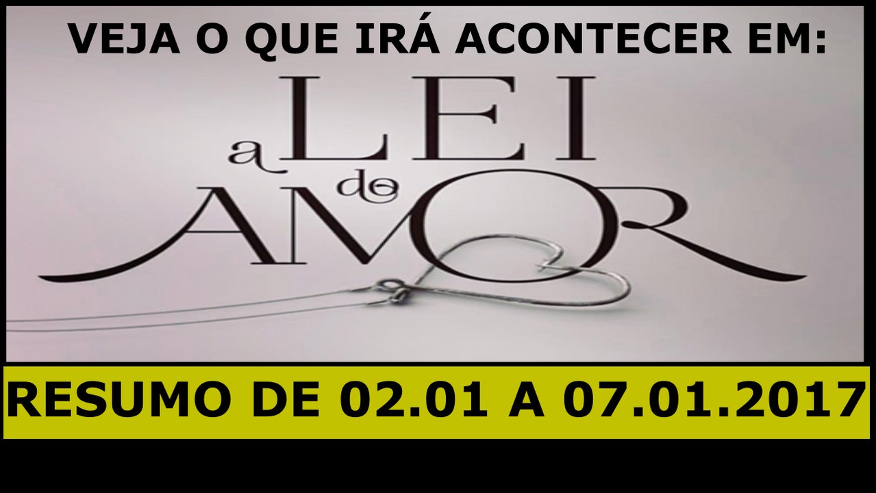 a lei do amor. 02 a 07