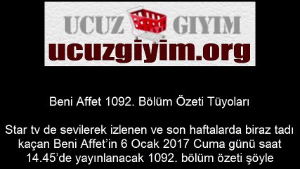 Beni Affet 1092. Bölüm Özeti Tüyoları