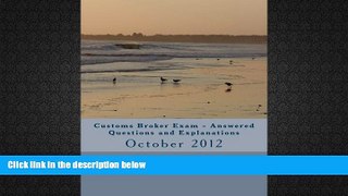 Download [PDF]  Customs Broker Exam Answered Questions and Explanations: October 2012 (Volume 30)