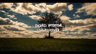 Deako & Intervene - Live Forever (Official Video)