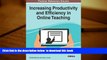 BEST PDF  Increasing Productivity and Efficiency in Online Teaching (Advances in Educational