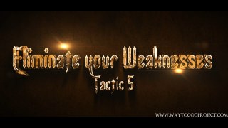 WayToGod (Allah) Series - Tactic 5 - Eliminate Your Weaknesses