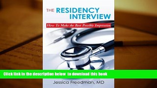 [Download]  The Residency Interview: How To Make the Best Possible Impression Dr. Jessica Freedman