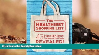 Download [PDF]  The Healthiest Shopping List: 43 Healthiest Supermarket Finds Revealed! For Kindle