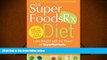 Read Online The Superfoods Rx Diet: Lose Weight with the Power of SuperNutrients For Kindle