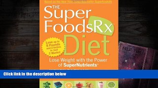 Audiobook  The Superfoods Rx Diet: Lose Weight with the Power of SuperNutrients Full Book