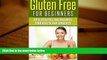 Download [PDF]  Gluten Free For Beginners: Go Gluten Free and Maximize Your Health and Longevity