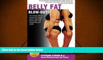 Read Online Belly Fat Blowout: How to Burn Fat, Lose Inches, Lose Weight and Feel Great in Just 10