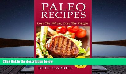 Tải video: Download [PDF]  Paleo Recipes Lose The Wheat, Lose The Weight: Clean Eating, Gluten Free, Wheat