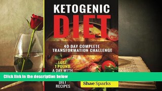 Read Online Ketogenic Diet: 40 Day Complete Transformation Challenge: Lose 1 Pound a day with 120