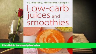 Read Online Low-Carb Juices and Smoothies: 50 Delicious Low-Carbohydrate Recipes (Hamlyn Food