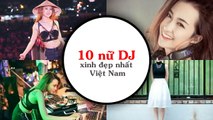 Top 10 Nữ Dj Xinh Đẹp Nhất Việt Nam Hiện Nay