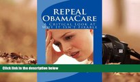 PDF [DOWNLOAD] REPEAL ObamaCare: A Critical Look At Why It Isn t Fixable BOOK ONLINE