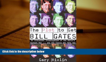 PDF [FREE] DOWNLOAD  The Plot to Get Bill Gates: An Irreverent Investigation of the World s