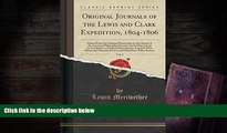 PDF [DOWNLOAD] Original Journals of the Lewis and Clark Expedition, 1804-1806, Vol. 4: Printed
