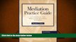 PDF [DOWNLOAD] Mediation Practice Guide: A Handbook for Resolving Business Disputes TRIAL EBOOK