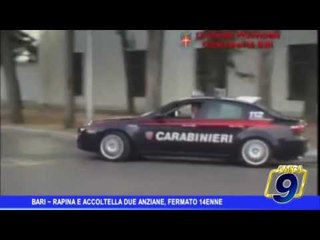 Bari | Rapina e accoltella due anziane, fermato 14enne