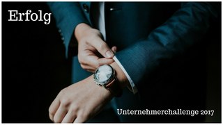 Unternehmer Challenge 2017 Blogbeitrag Teil 1