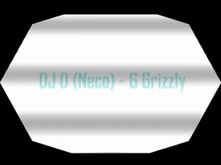 Dj D (Neco) - G Grizzly