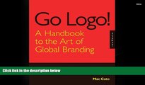 PDF [Download]  Go Logo! A Handbook to the Art of Global Branding: 12 Keys to Creating Successful