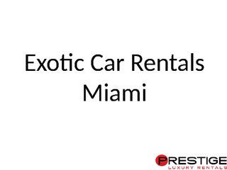 Find Collections of Exotic Cars for Rentals in Miami
