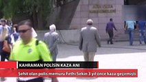 Şehit polis Fethi Sekin'in 3 yıl önce böyle kaza geçirmiş