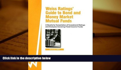 Read Book Weiss Rating s Guide to Bond and Money Market Mutual Funds: Summer 06 A Quarterly