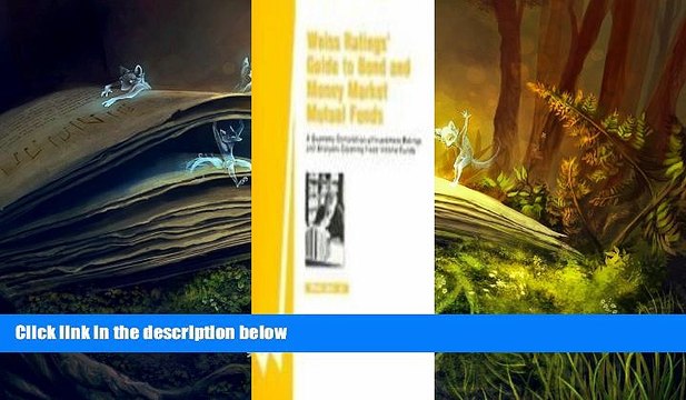 Read Book Weiss Ratings Guide to Bond Money Market Mutual Funds (Street Ratings Guide to Bond