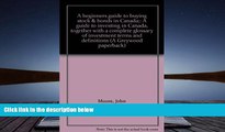 Read Book A beginners guide to buying stock   bonds in Canada;: A guide to investing in Canada,