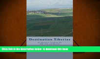 PDF [DOWNLOAD] Destination Tiberias: An Adventure Involving the IDF, CIA, and Mossad BOOK ONLINE