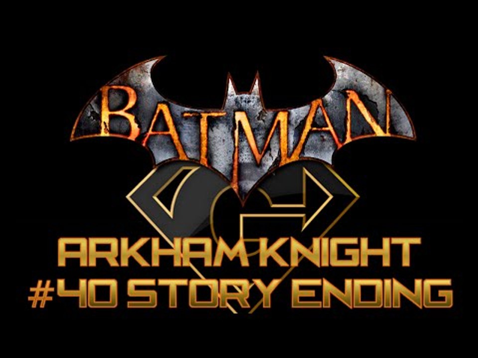Batman Arkham Knight - Part 40 Story Ending