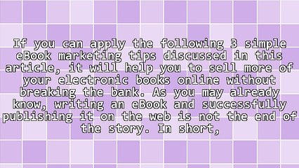3 Simple eBook Marketing Tips to Help You Sell More of Your Digital Books
