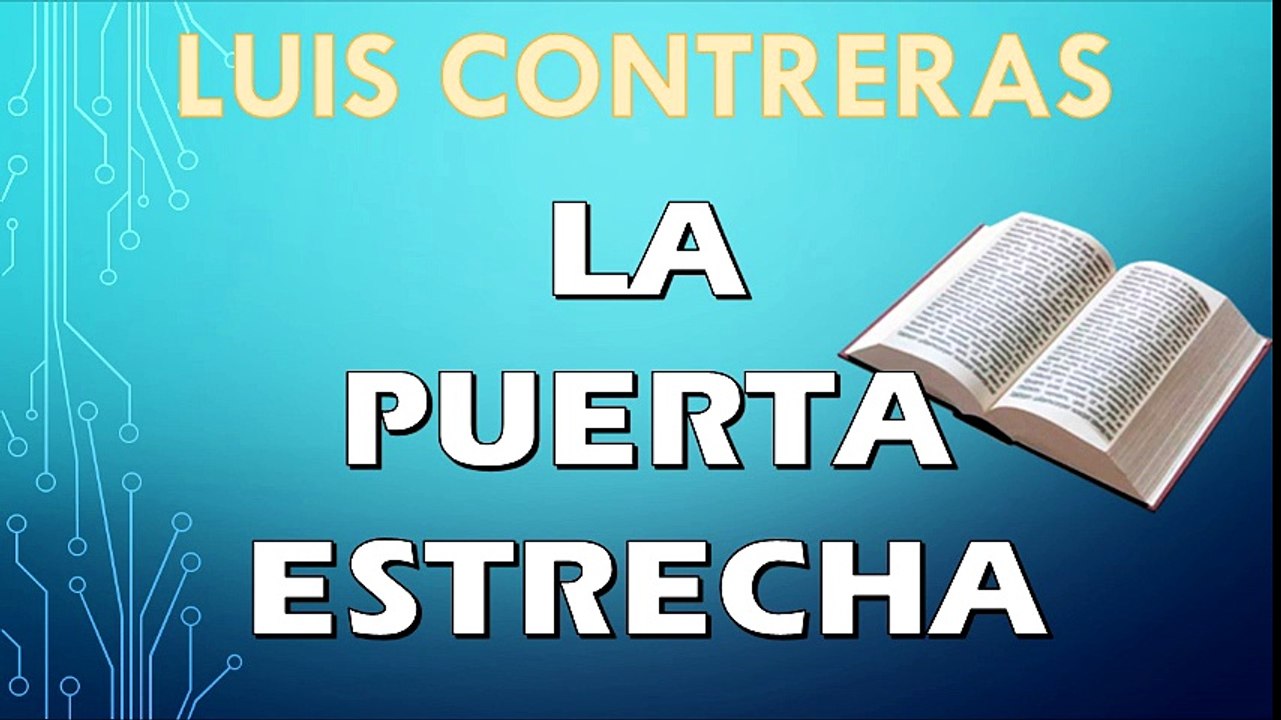 La puerta estrecha | LUIS CONTRERAS | PREDICACION EXPOSITIVA | PREDICAS CRISTIANAS