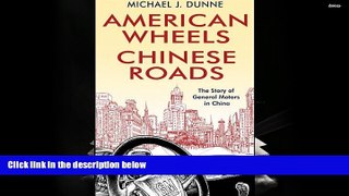 Download  American Wheels, Chinese Roads: The Story of General Motors in China  Ebook READ Ebook