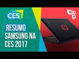 Resumo: confira as novidades da Samsung na CES 2017 - TecMundo
