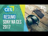 Resumo: confira as novidades da Sony na CES 2017 - TecMundo