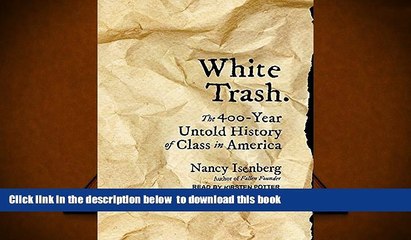 BEST PDF  White Trash: The 400-Year Untold History of Class in America BOOK ONLINE