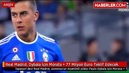 Real Madrid, Dybala İçin Morata + 77 Milyon Euro Teklif Edecek