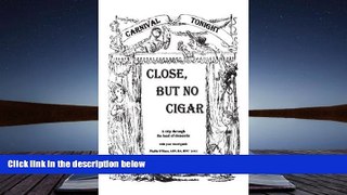 Read Online Close, But No Cigar: A trip through the land of dementia Full Book