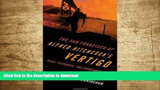 DOWNLOAD [PDF] The San Francisco of Alfred Hitchcock s Vertigo: Place, Pilgrimage, and