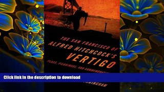 READ book The San Francisco of Alfred Hitchcock s Vertigo: Place, Pilgrimage, and Commemoration
