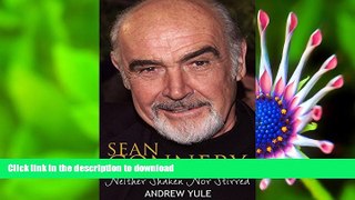 FREE [DOWNLOAD] Sean Connery: Neither Shaken nor Stirred Andrew Yule Pre Order