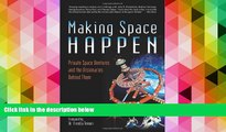 Read  Making Space Happen: Private Space Ventures and the Visionaries Behind Them  Ebook READ Ebook