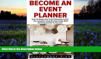 Read  Become An Event Planner: How To Begin Your Event Planning Career - The Complete Step-By-Step