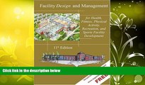 Read  Facility Design and Management, for Health, Fitness, Physical Activity, Recreation, and